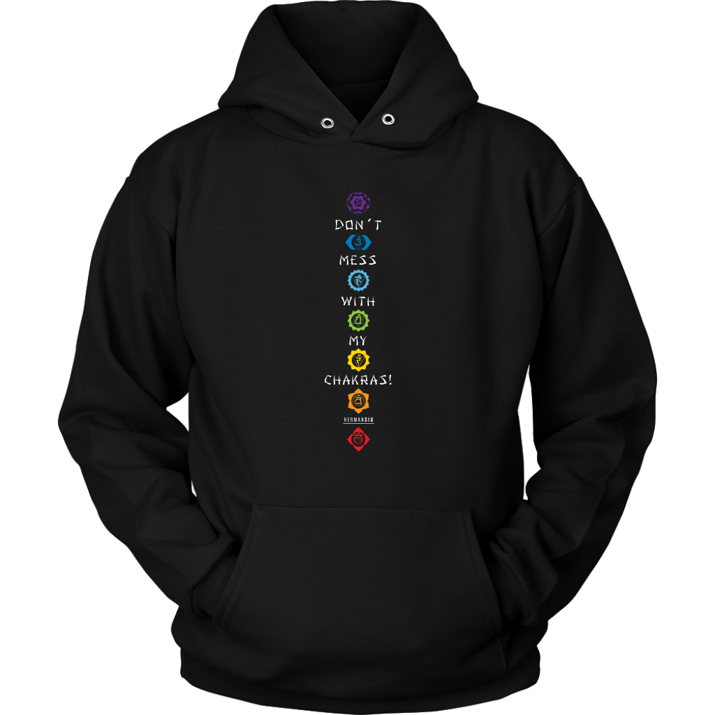 DON’T MESS WITH MY CHAKRAS HOODIE