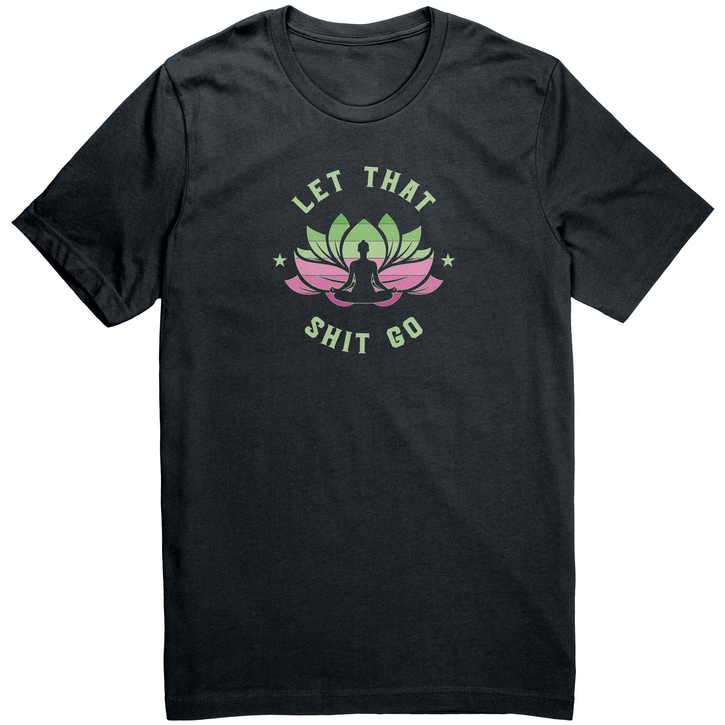 Let that .... Go T-shirt 3/4