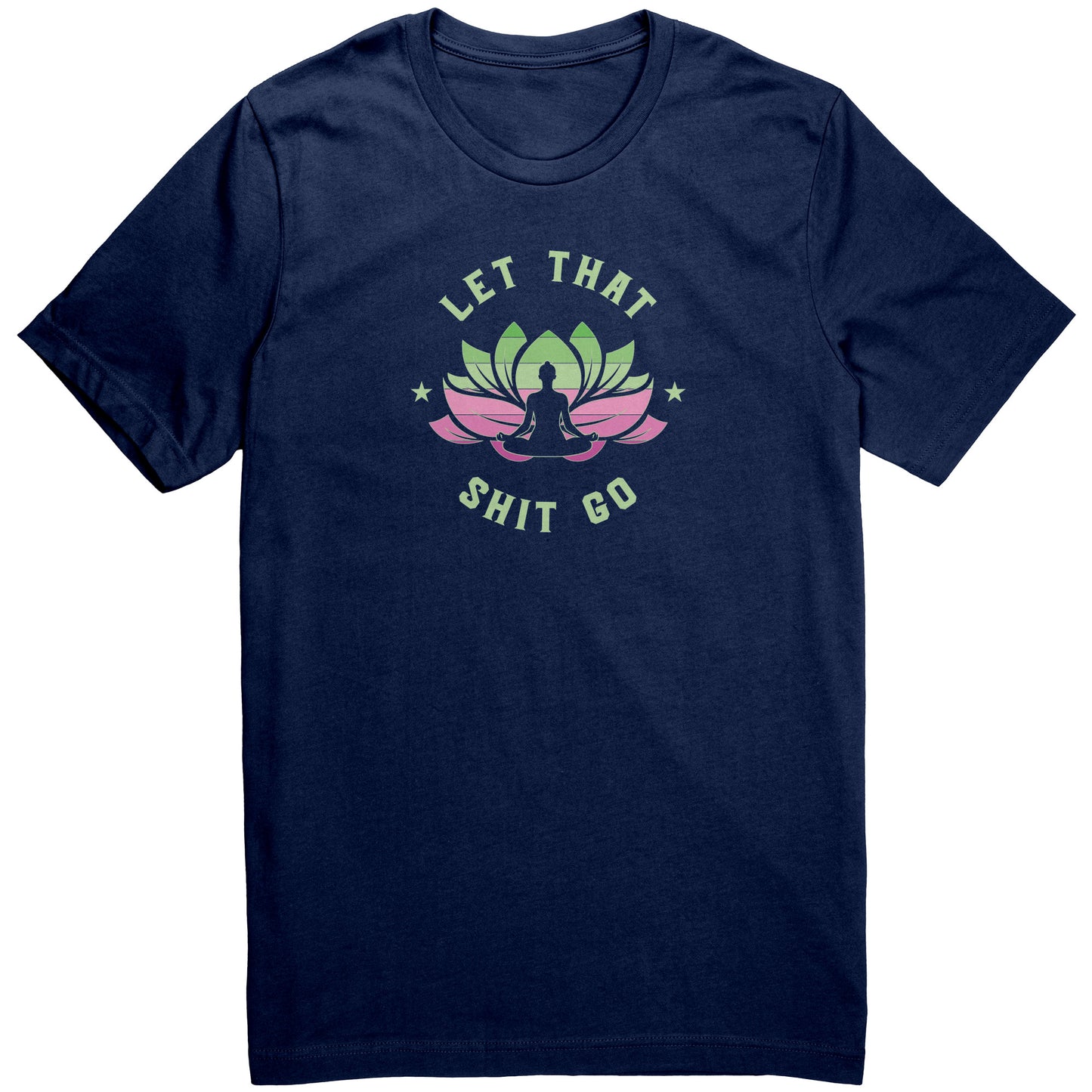 Let that .... Go T-shirt 3/4