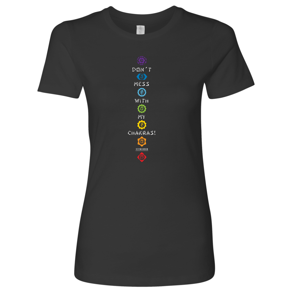 DON’T MESS WITH MY CHAKRAS WOMEN’S TEE