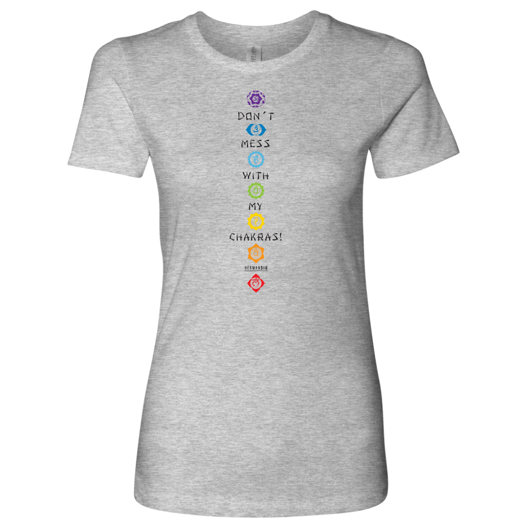 DON’T MESS WITH MY CHAKRAS WOMEN’S TEE