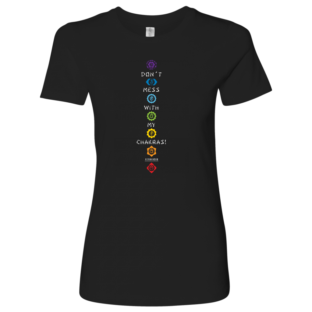 DON’T MESS WITH MY CHAKRAS WOMEN’S TEE