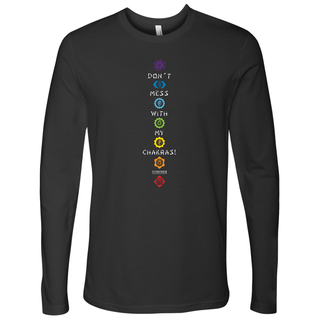 DON’T MESS WITH MY CHAKRAS L/S TEE
