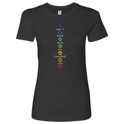 DON’T MESS WITH MY CHAKRAS WOMEN’S TEE