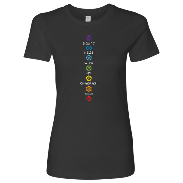 DON’T MESS WITH MY CHAKRAS WOMEN’S TEE