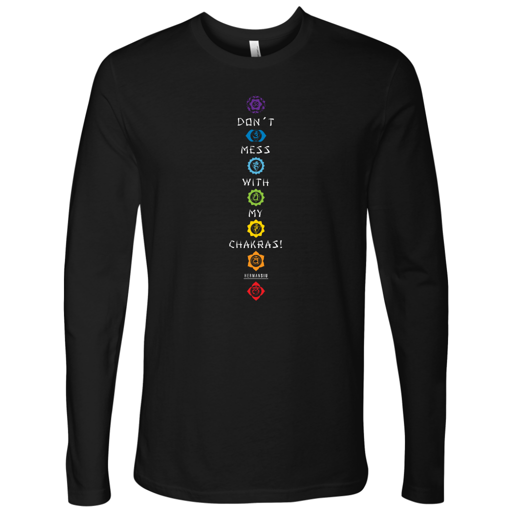 DON’T MESS WITH MY CHAKRAS L/S TEE