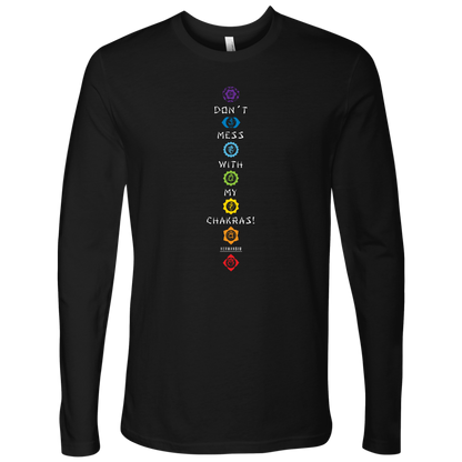DON’T MESS WITH MY CHAKRAS L/S TEE
